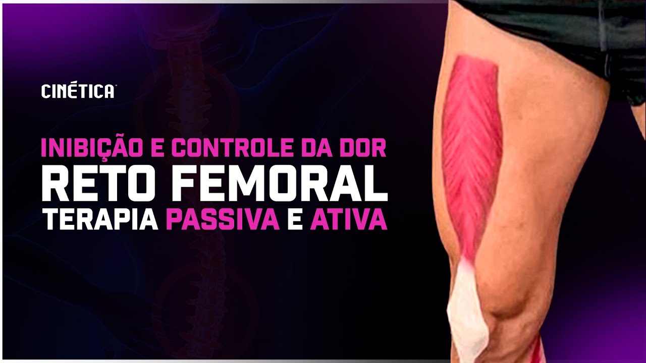 Inibição e Controle da DOR - Terapia Passiva e Ativa - Reto Femoral