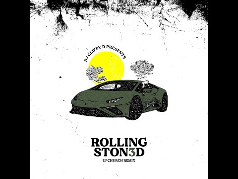 DJ Cliffy D Presents Upchurch - Rolling Stoned (Official Remix)