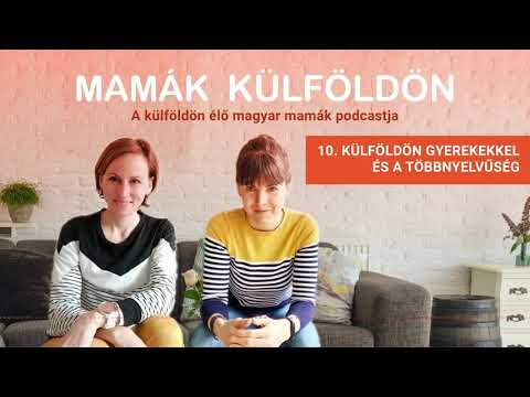Külföldön gyerekekkel és a többnyelvűség - Mamák Külföldön Podcast #10.