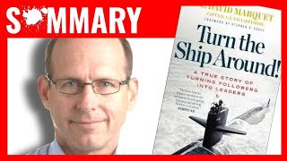 Turn the Ship Around! by Captain David Marquet | Book Summary