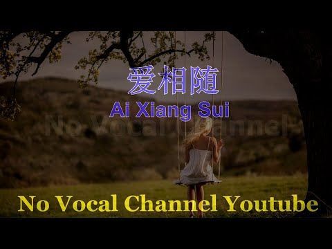 Ai Xiang Sui ( 爱相随 ) Male Karaoke Mandarin - No Vocal