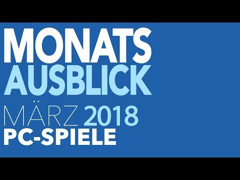 Neue PC-Spiele im März - Wer soll das alles spielen?
