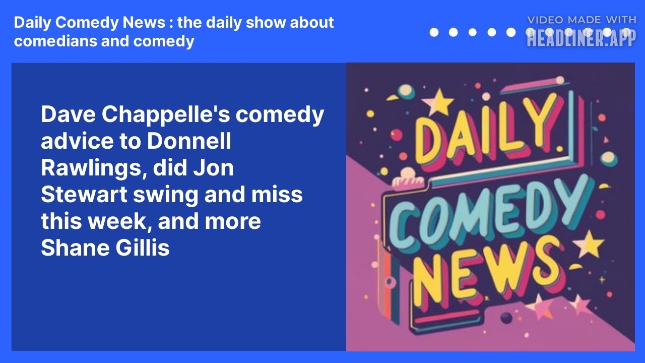 Dave Chappelle's comedy advice to Donnell Rawlings, did Jon Stewart swing and miss this week, and more Shane Gillis