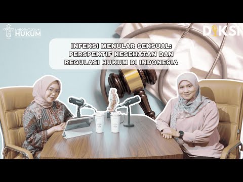 #DIKSI Eps. 56 : INFEKSI MENULAR SEKSUAL: PERSPEKTIF KESEHATAN DAN REGULASI HUKUM DI INDONESIA