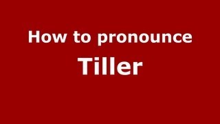 How to pronounce Tiller