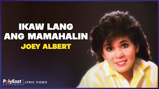 Joey Albert - Ikaw Lang Ang Mamahalin (Lyric Video)