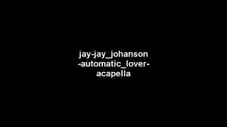 jay-jay Johanson - automatic lover - acapella