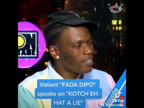 Valiant speaks on Fada Dipo katch eh hat a lie