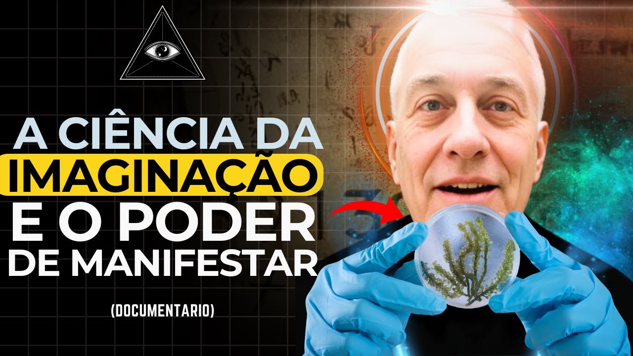 Manifeste O Que Quiser Com A Imaginação! - Documentário O Poder Da Mente!