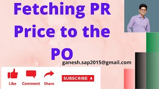 Fetching the PR Price to the PO || SAP S4 HANA Procurement || SAP Purchasing