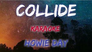 COLLIDE - HOWIE DAY (KARAOKE VERSION)