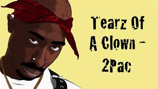 Tearz Of A Clown (Unreleased OG) - 2Pac