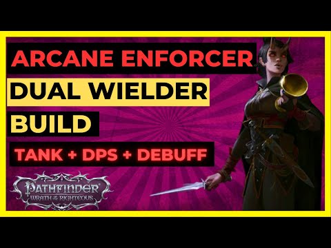 PF: WOTR EE - ARCANE ENFORCER DW Build: TANK + DPS + DEBUFF All in One!