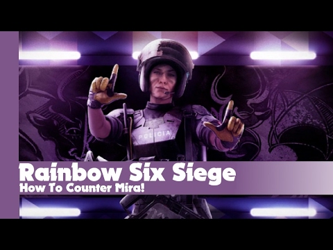 How to counter Mira - Velvet Shell - Rainbow Six: Siege