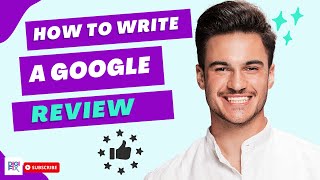 How To Write A Google Review for a Business- Step by Step Tutorial