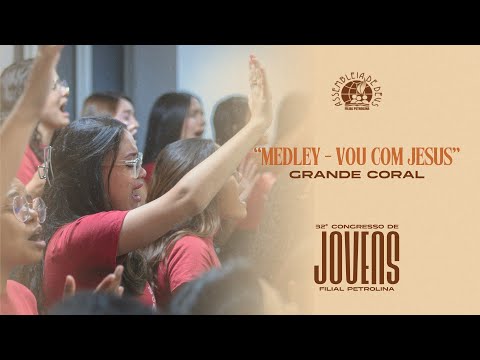 MEDLEY VOU COM JESUS - GRANDE CORAL | 32º CONGRESSO DE JOVENS