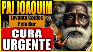 ORAÇÃO DE CURA QUE LEVANTA OS CAÍDOS PELA DOR – BENZIMENTO FORTE DE PAI JOAQUIM DE ANGOLA