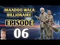 Ep 06 JHAADOO WALA Jhadu Wala Billionaire Full Episode Jhadu Wala Billionaire Explained SIP