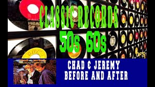 CHAD AND JEREMY -  BEFORE AND AFTER