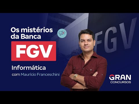 Os mistérios da Banca FGV - Informática | Com Maurício Franceschini