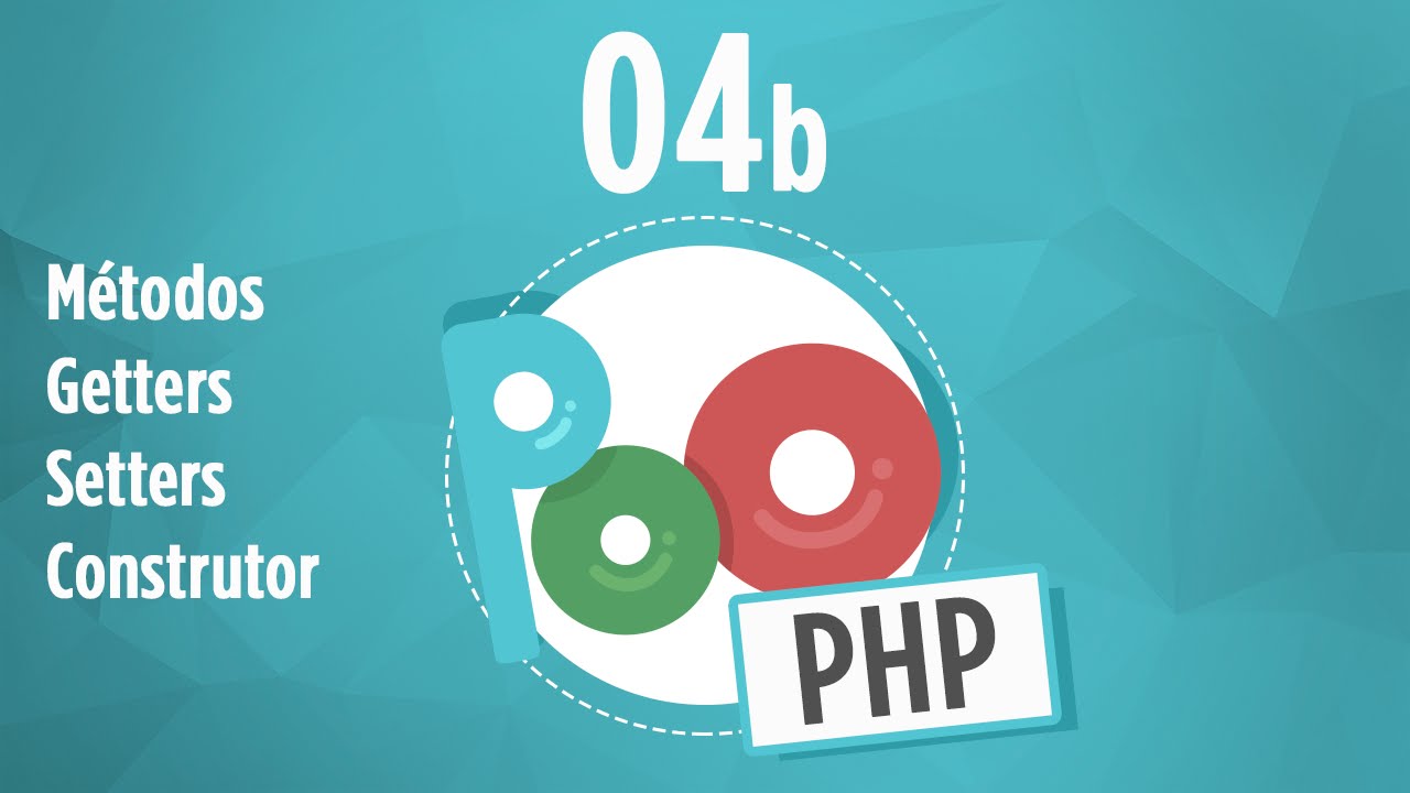Curso POO PHP #04b - Métodos Getter, Setter e Construtor