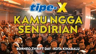 Download lagu TIPE-X - KAMU NGGA SENDIRIAN LIVE IN BORNEO THRIFT DAY KOTA KINABALU mp3 Download lagu TIPE-X - KAMU NGGA SENDIRIAN LIVE IN BORNEO THRIFT DAY KOTA KINABALU mp3