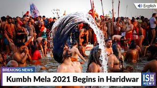 Kumbh Mela 2021 Begins in Haridwar