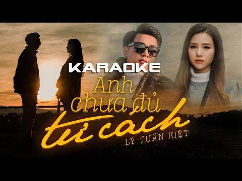 [KARAOKE] Anh Chưa Đủ Tư Cách - Lý Tuấn Kiệt