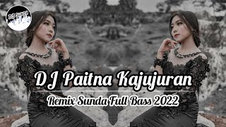 Download lagu DJ PAITNA KAJUJURAN | REMIX SUNDA TERBARU FULL BASS 2K22 (DJ SUNDA Remix) mp3