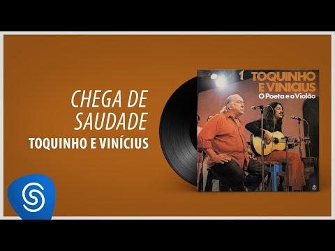 Toquinho e Vinicius - Chega de Saudade (Álbum "O Poeta E O Violão") [Áudio Oficial]