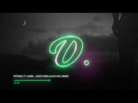 Tritonal ft. Laurell - Good Thing (Lucas Hall Remix)