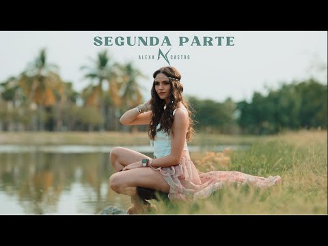 Alexa Castro - Segunda Parte (Video Oficial)