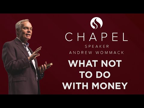 What Not to Do With Money - Chapel with Andrew Wommack - March 21, 2023