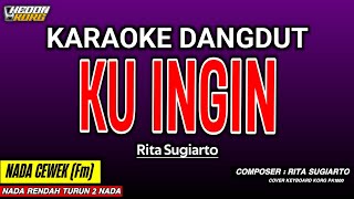 Download lagu KU INGIN KARAOKE DANGDUT - RITA SUGIARTO mp3