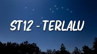 Download lagu st12 - Terlalu Lirik mp3 Download lagu st12 - Terlalu Lirik mp3
