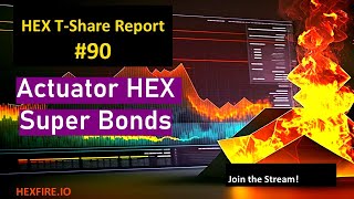 HEX T-Share Report 90, HEX "Super Bonds" with Actuator Protocol