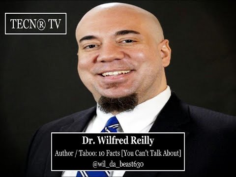 TECN® TV / Dr. Wilfred Reilly / Author / Taboo: 10 Facts [You Can't Talk About] / @wil_da_beast630