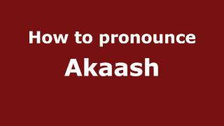 How to pronounce Akaash