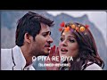 o piya Re piya💞 | Bengali Lofi song | slowed | Reverb | majnu | Hiraan | srabanti | Arjit sing 💕