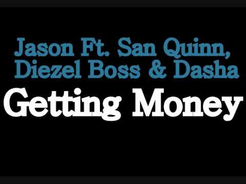 Jason - Getting Money Ft. Sann Quinn, Diezel Boss & Dasha