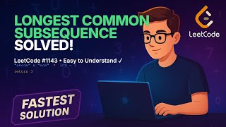 Longest Common Subsequence - Dynamic Programming | LeetCode 1143 | Easy Explanation | Python
