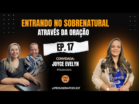 Episódio 17 - ORAÇÃO | com  Miss. Joyce Evelyn