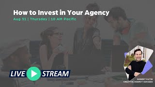 How to Invest in Your Agency