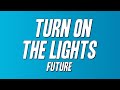 Future Turn On The Lights Lyrics