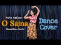 Neha Kakkar O Sajna Dance Video Priyank Sharma Dhanashree Verma Tanishk Bagchi Jaani Bhushan K