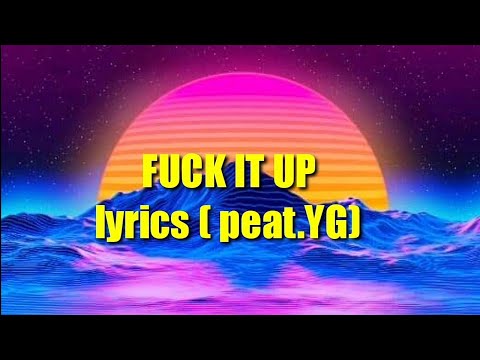 Kamiyah - fuck it up (Feat.YG) lyrics