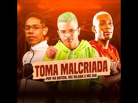 POP NA BATIDA E MC RILDAK E MC GW TOMA MALCRIADA (sem vinheta)