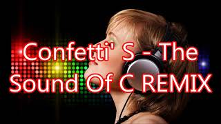 Confetti' S   The Sound Of C REMIX