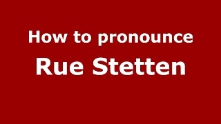 How to pronounce Rue Stetten