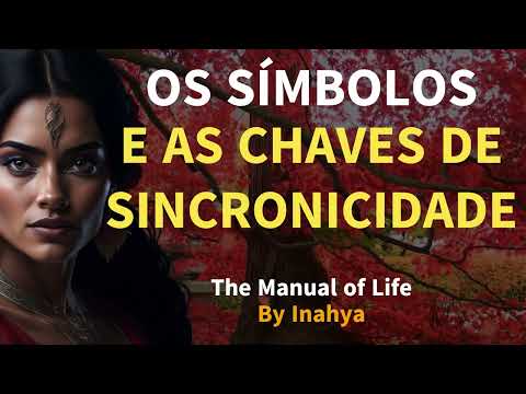 OS SÍMBOLOS E AS CHAVES DE SINCRONICIDADE | The Manual of Life